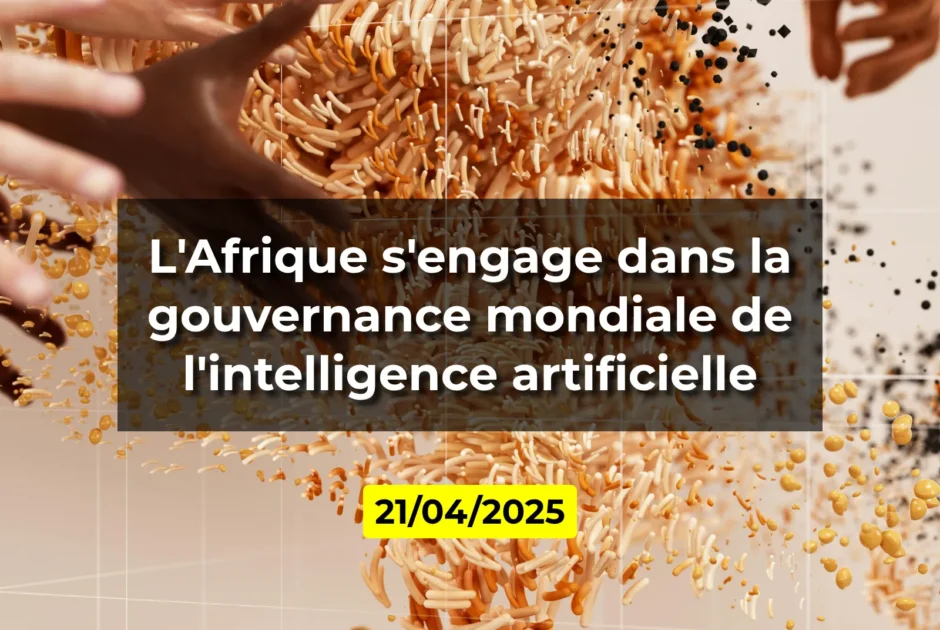 L'Afrique s'engage dans la gouvernance mondiale de l'intelligence artificielle