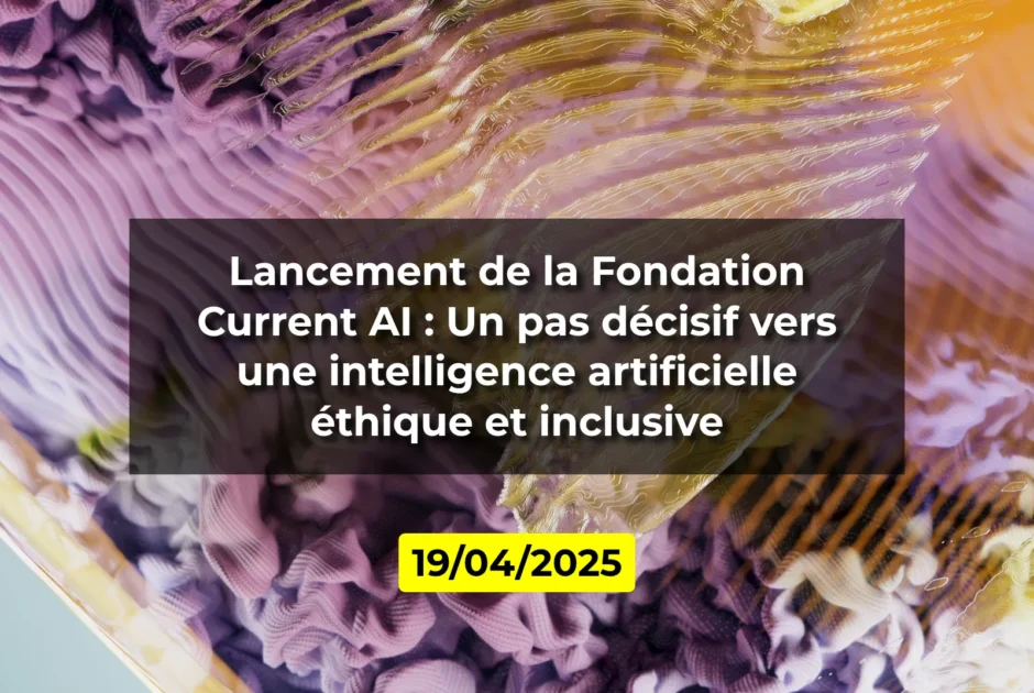Lancement de la Fondation Current AI : Un pas décisif vers une intelligence artificielle éthique et inclusive