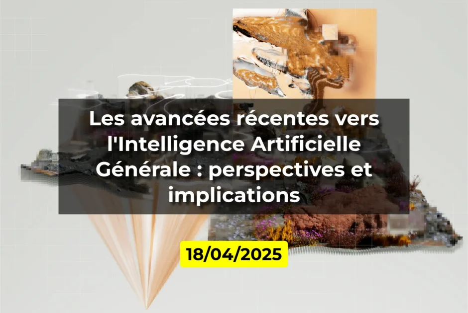 Les avancées récentes vers l'Intelligence Artificielle Générale : perspectives et implications