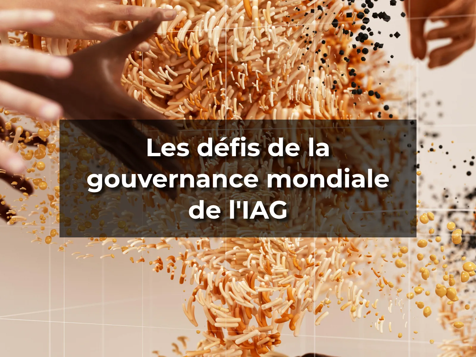 Les défis de la gouvernance mondiale de l'IAG