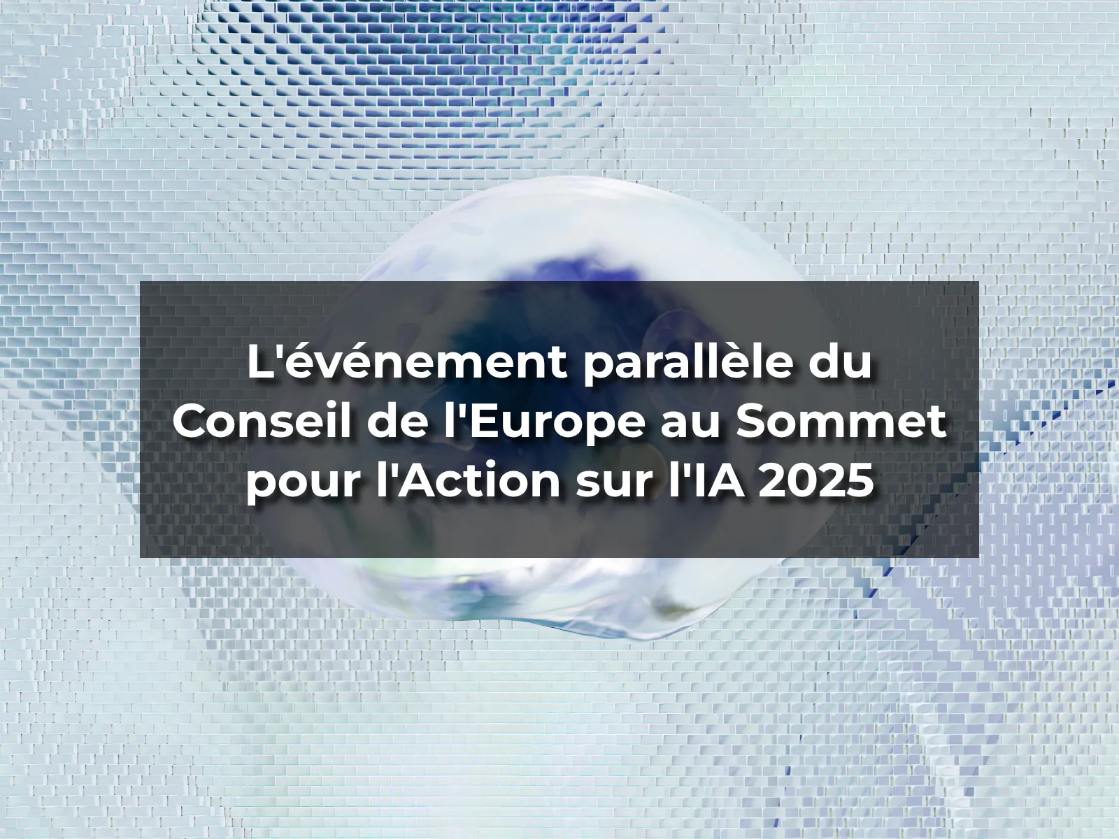 L'événement parallèle du Conseil de l'Europe au Sommet pour l'Action sur l'IA 2025
