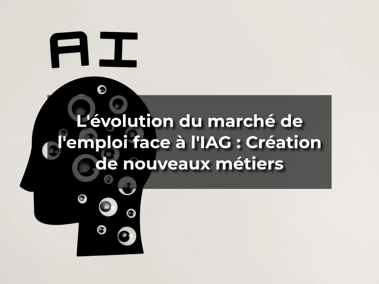 L'évolution du marché de l'emploi face à l'IAG : Création de nouveaux métiers