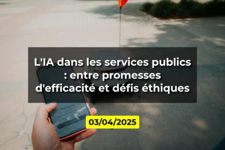 L'IA dans les services publics : entre promesses d'efficacité et défis éthiques