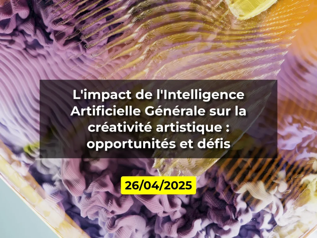 L'impact de l'Intelligence Artificielle Générale sur la créativité artistique : opportunités et défis