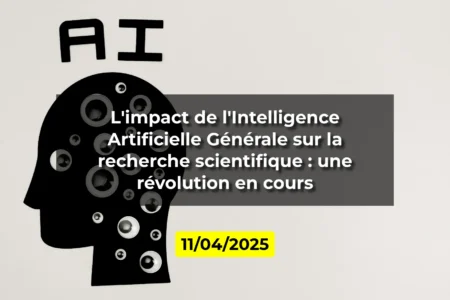L'impact de l'Intelligence Artificielle Générale sur la recherche scientifique : une révolution en cours