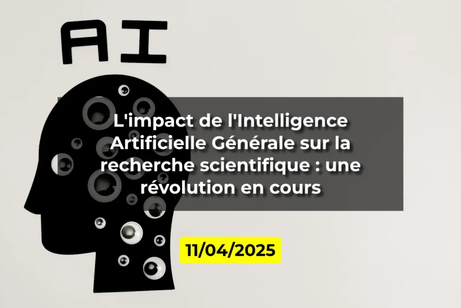 L'impact de l'Intelligence Artificielle Générale sur la recherche scientifique : une révolution en cours