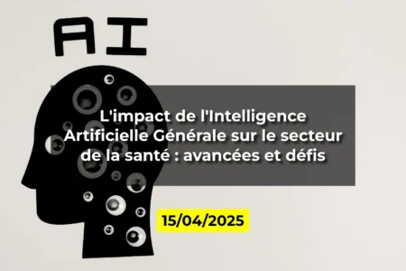 L'impact de l'Intelligence Artificielle Générale sur le secteur de la santé : avancées et défis