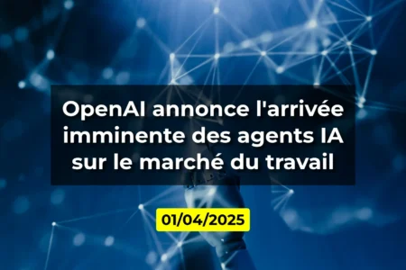 OpenAI annonce l'arrivée imminente des agents IA sur le marché du travail