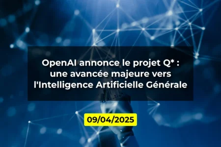 OpenAI annonce le projet Q* : une avancée majeure vers l'Intelligence Artificielle Générale