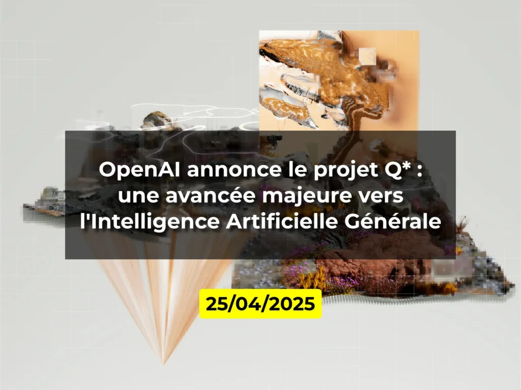 OpenAI annonce le projet Q* : une avancée majeure vers l'Intelligence Artificielle Générale