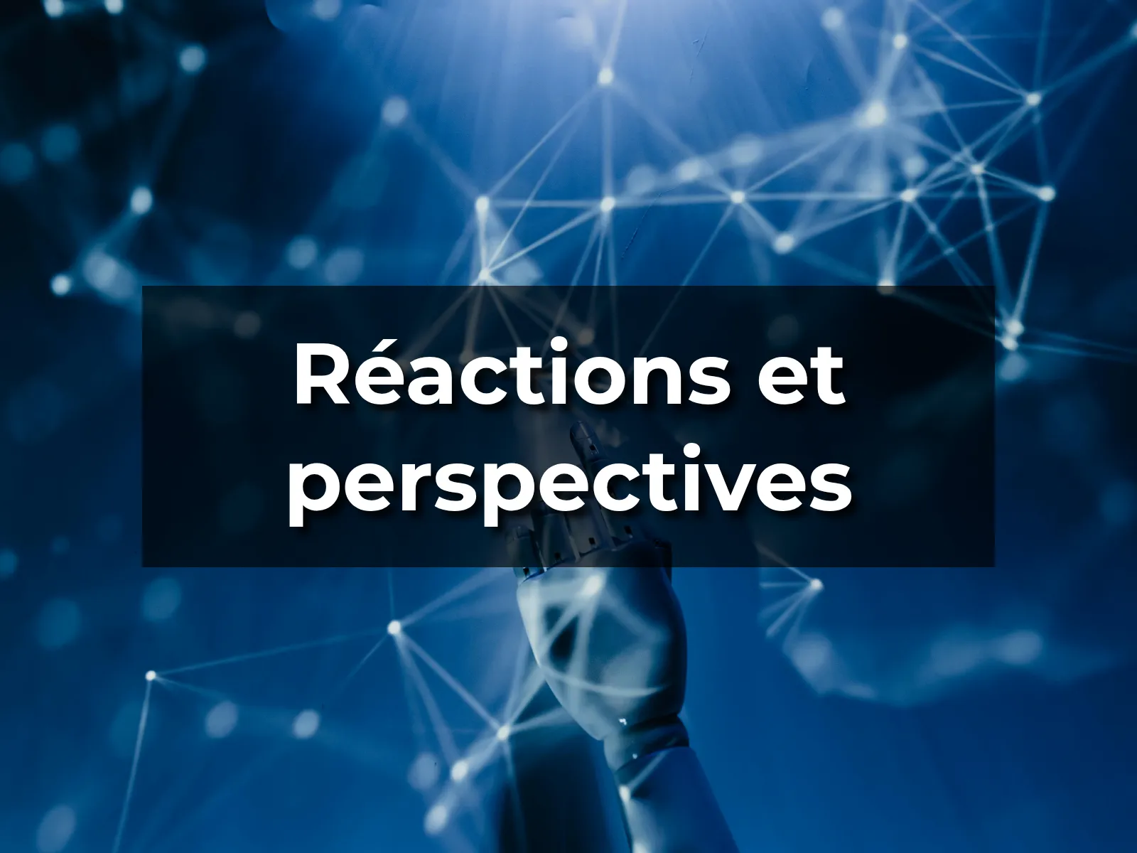 Réactions et perspectives